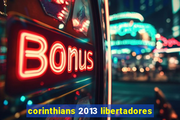 corinthians 2013 libertadores